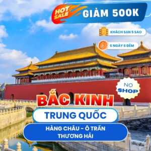 TRUNG QUỐC: BẮC KINH – HÀNG CHÂU – Ô TRẤN – THƯỢNG HẢI NOSHOP