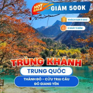 TRUNG QUỐC: TRÙNG KHÁNH – THÀNH ĐÔ – CỬU TRẠI CÂU – ĐÔ GIANG UYỂN