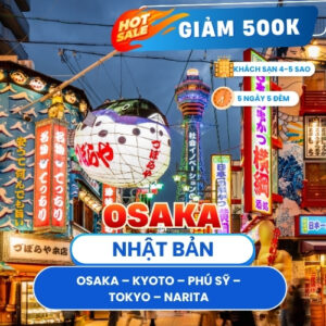 NHẬT BẢN: OSAKA – KYOTO – PHÚ SỸ – TOKYO – NARITA 5N5Đ