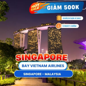 SINGAPORE – MALAYSIA 5N4Đ: BAY VIETNAM AIRLINES